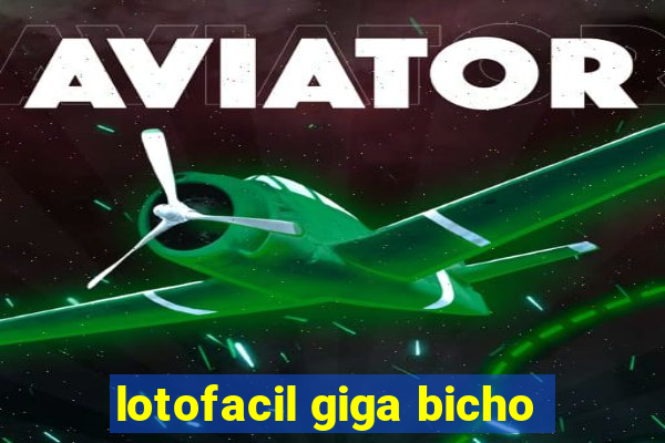 lotofacil giga bicho